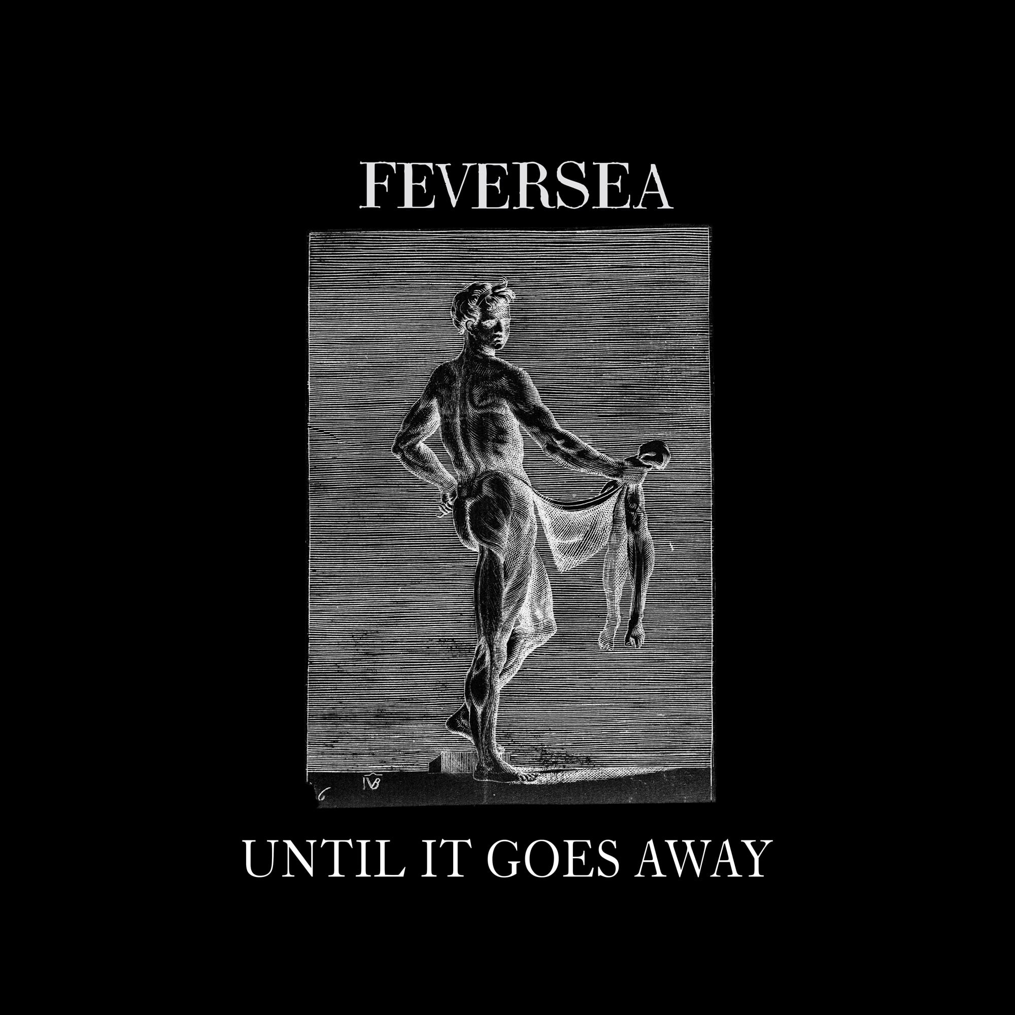 Feversea - Until it goes away 